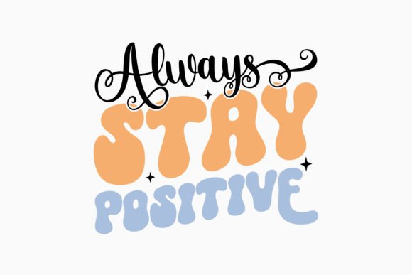 Always Stay Posi Retro Mental Health SVG