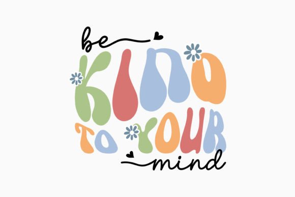 Be Kind to Your Retro Mental Health SVG