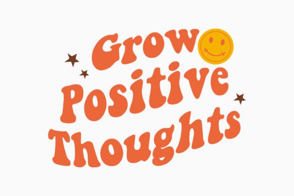 Grow Positive Thoughts