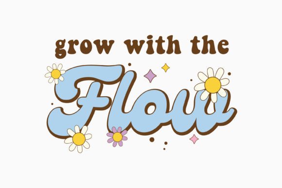 Grow with Positive Quote Retro Flower
