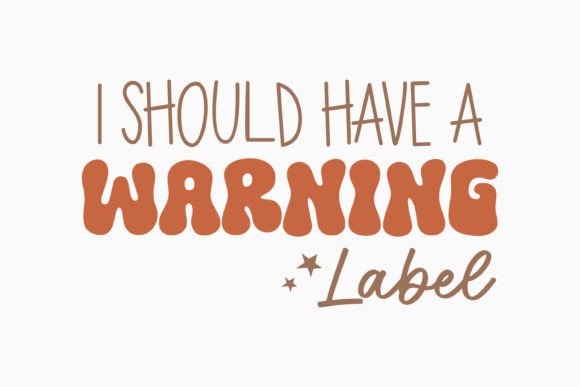 I Should Have a Warning Label