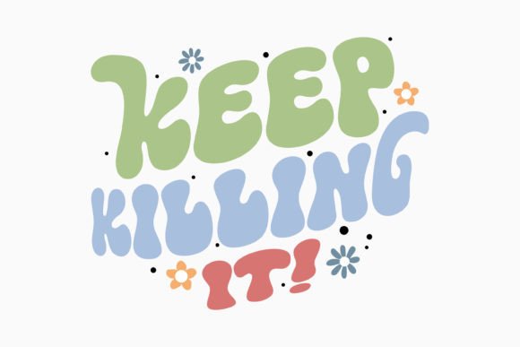 Keep Killing It Retro Motivational SVG