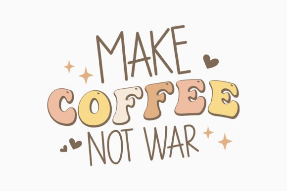 Make Coffee Not War Retro Coffee SVG