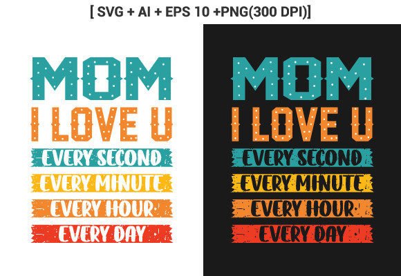Mom I Love You Every Second Every Minute