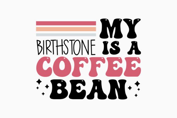 My Birthstone is Retro Coffee Quote SVG