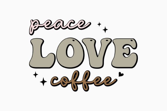 Retro Coffee Quote Peace Love Coffee
