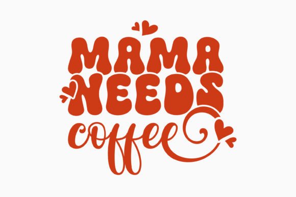 Retro Mothers Day Quote SVG Mama Needs