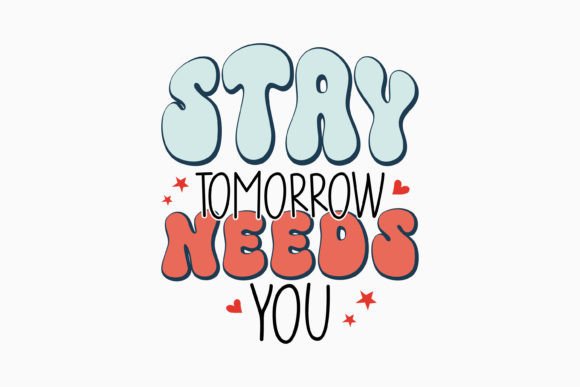 Stay Tomorrow Needs You