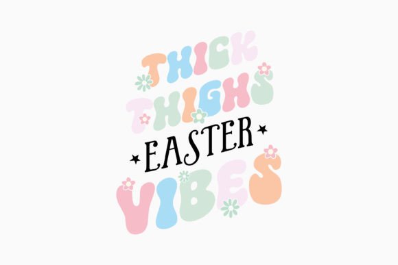 Thick Thighs Easter Vibes