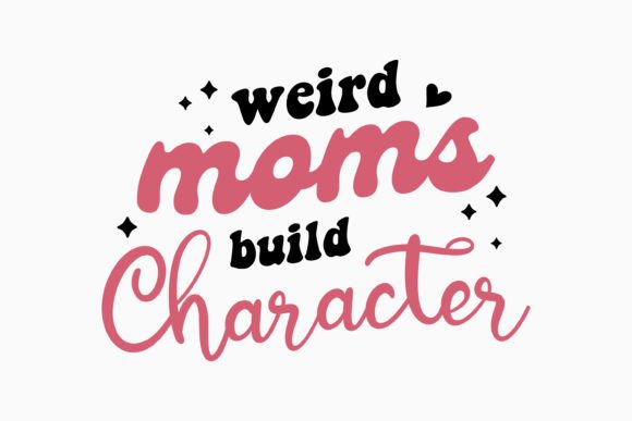 Weird Moms Build Retro Mothers Day SVG
